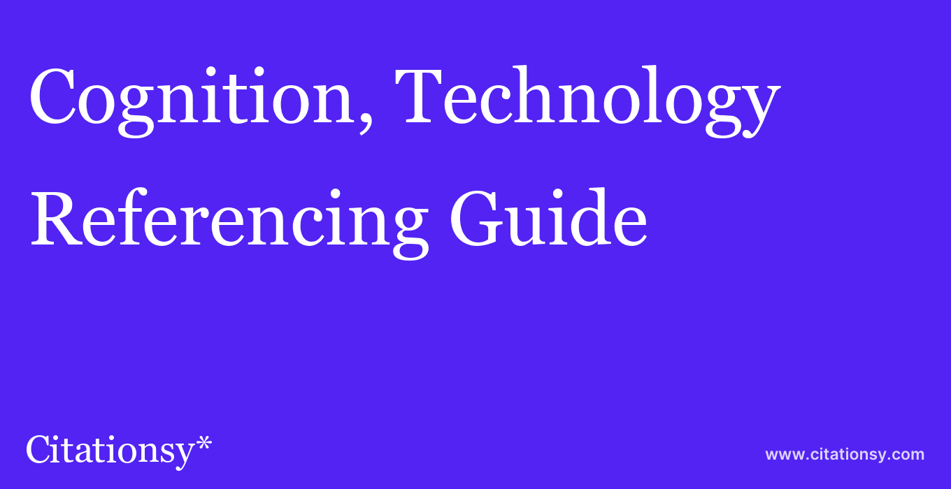 cite Cognition, Technology & Work  — Referencing Guide